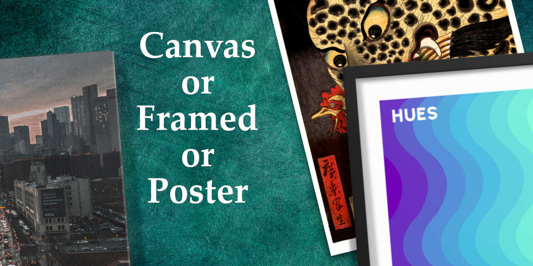 choosing canvas, framed or poster print for you wall space