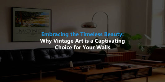 Embracing the Timeless Beauty: Why Vintage Art is a Captivating Choice for Your Walls