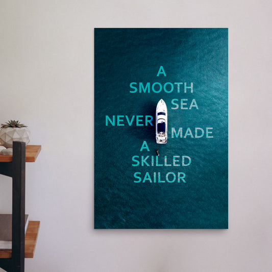 a smooth sea never made a skilled sailor motivational poster print
