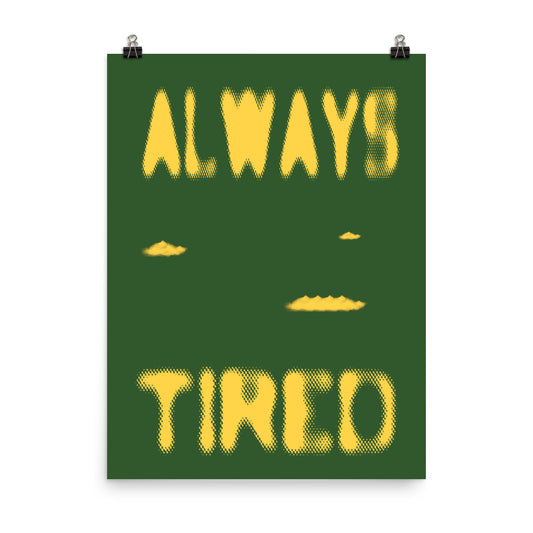 Always Tired Poster Print
