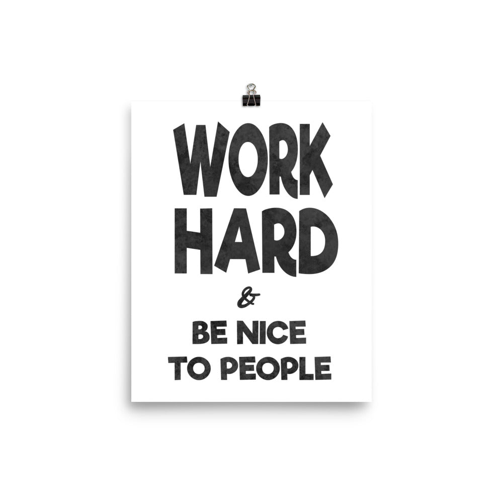 Work Hard & Be Nice Poster Print