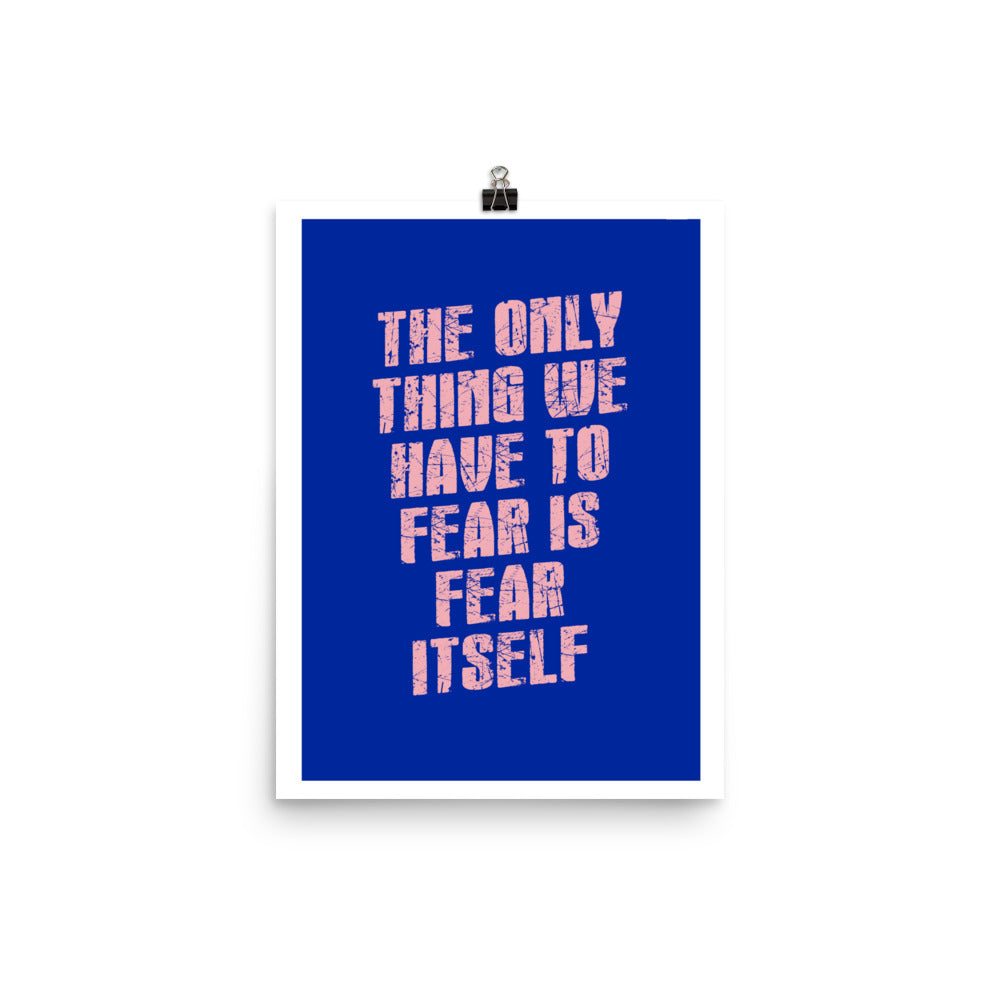 Don't Fear Fear Poster Print
