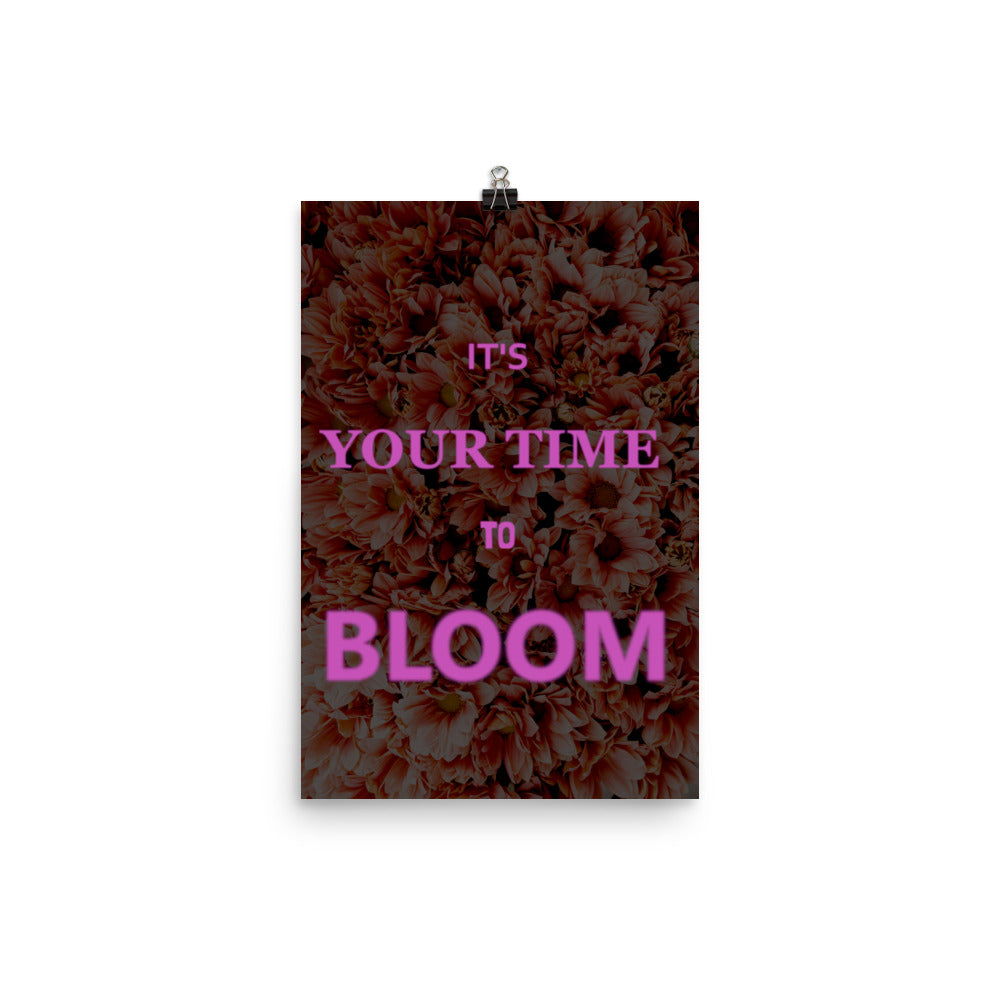 Your Time to Bloom Poster Print