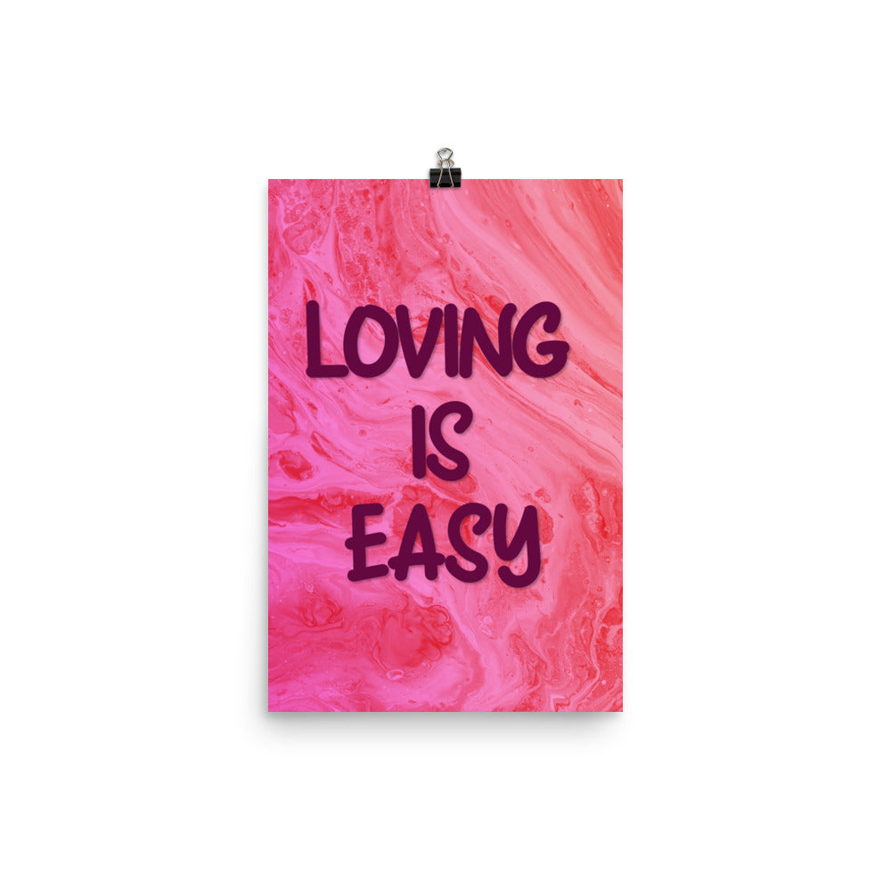 Loving is Easy Poster Print