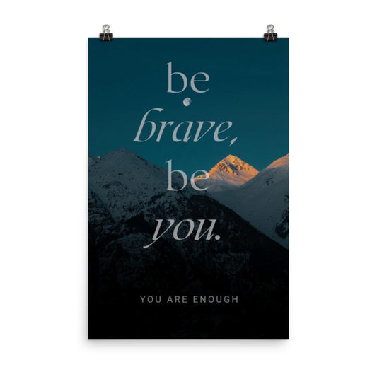 motivational inspiring be brave be you poster wall art 