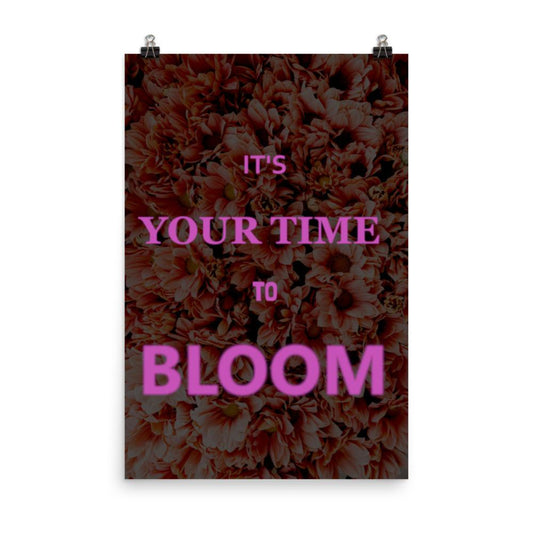 motivational and inspirational it's your time to bloom poster wall art with flowers 