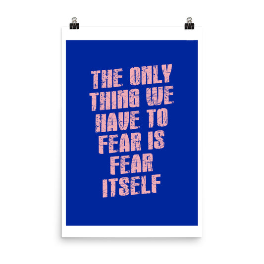 Don't Fear Fear Poster Print