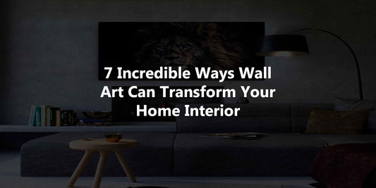 Transform Your Home: 7 Incredible Benefits of Wall Art for Interior Design