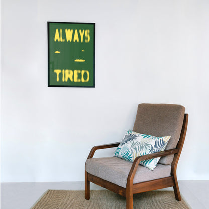 Always Tired Poster Print