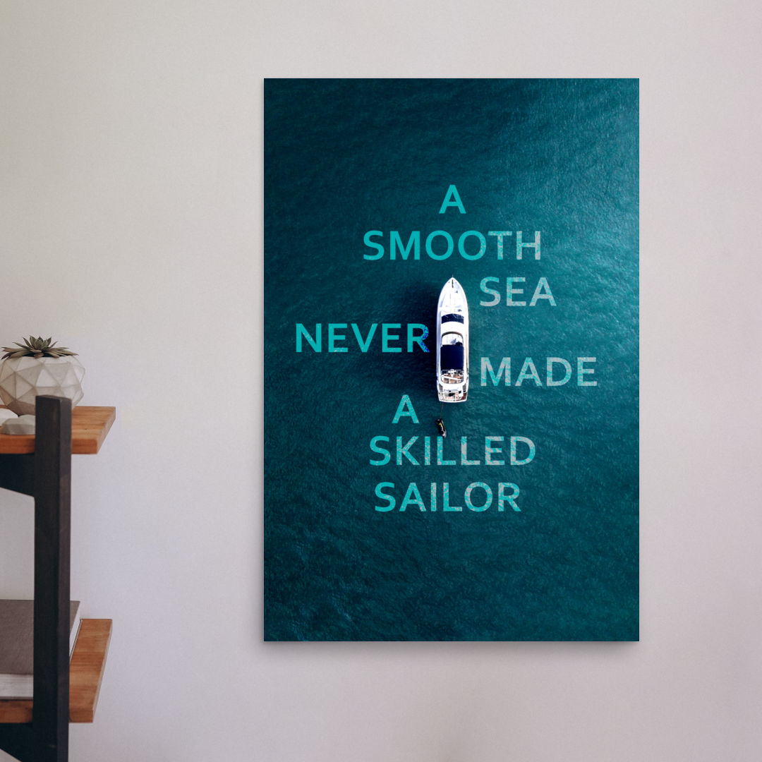 a smooth sea never made a skilled sailor motivational poster print 