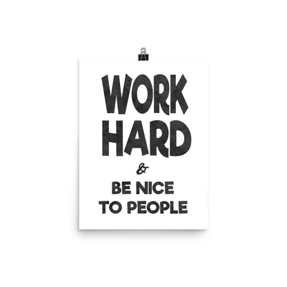 Work Hard & Be Nice Poster Print