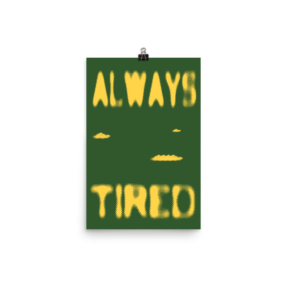 Always Tired Poster Print