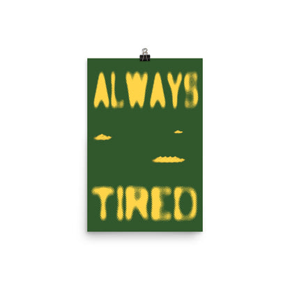 Always Tired Poster Print