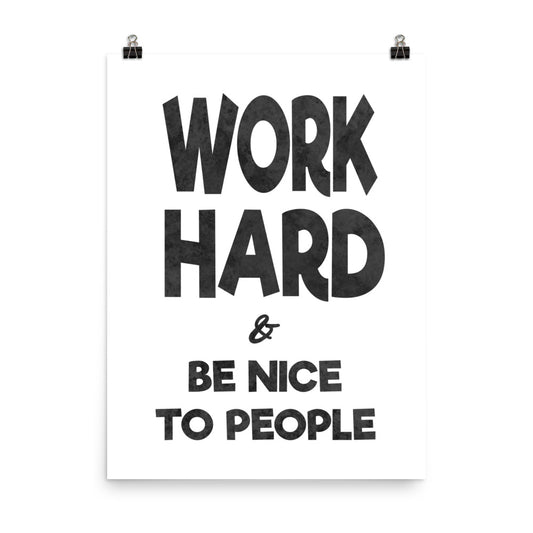 Work Hard & Be Nice Poster Print