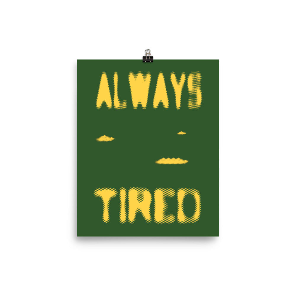 Always Tired Poster Print