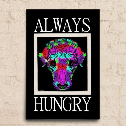 Always Hungry Poster Print