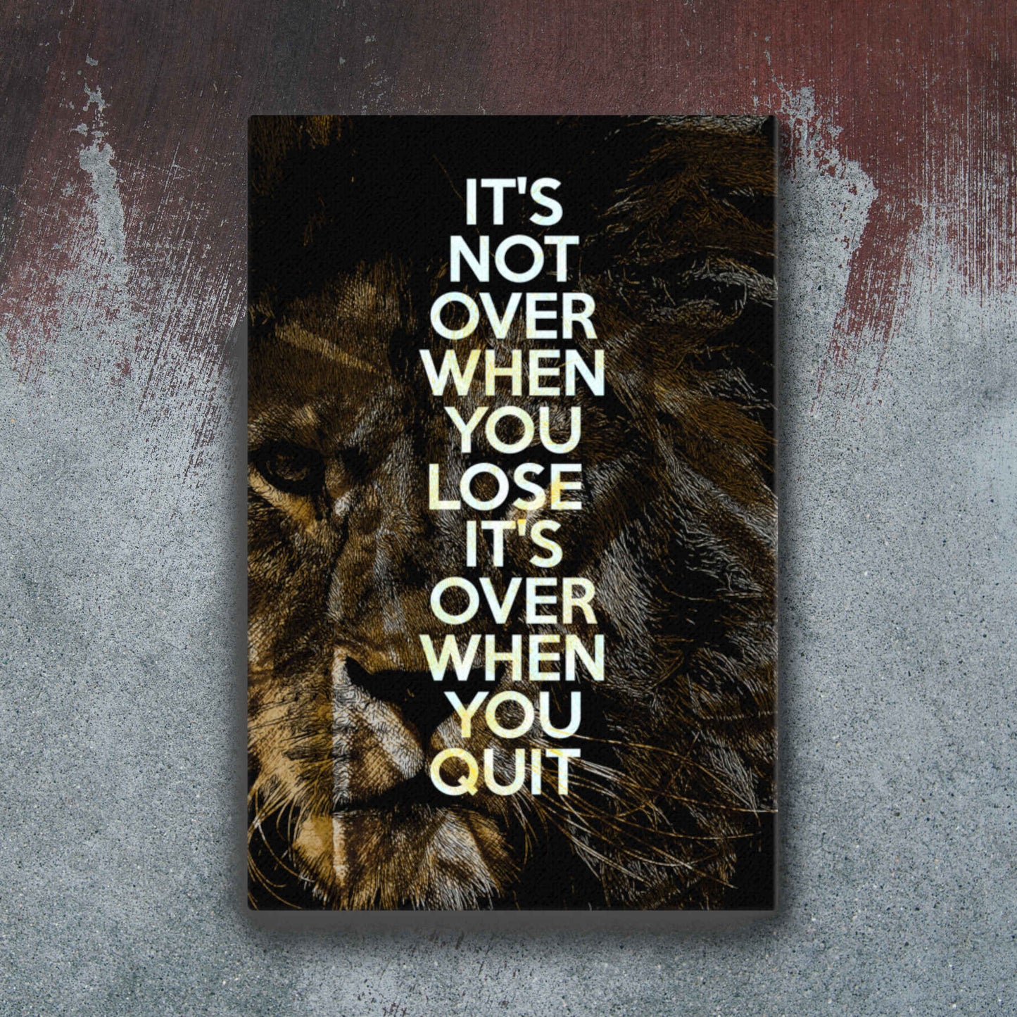 it's not over when you lose it's over when you quit canvas 