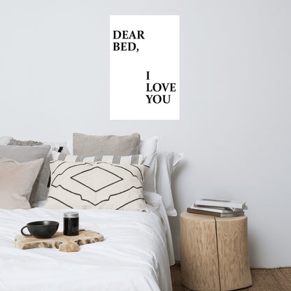 Dear Bed, I Love You Poster Print