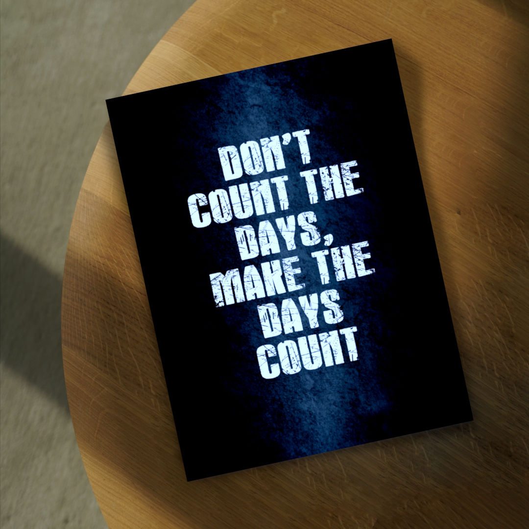 Don't count the days motivational poster print 