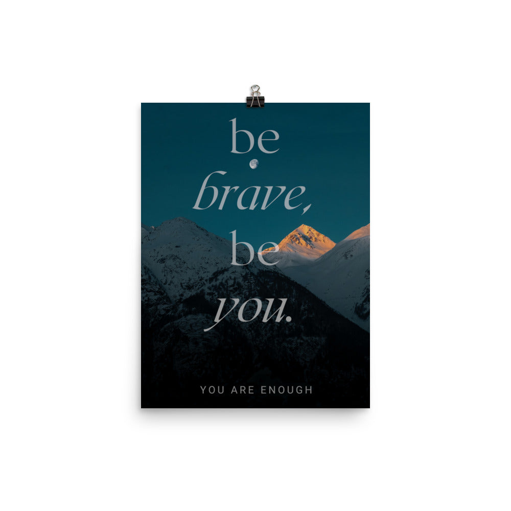 Be brave, be you Poster Print