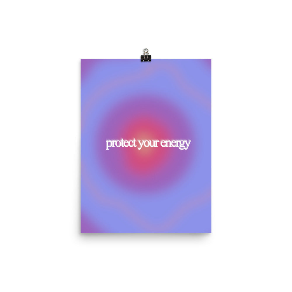 Protect Your Energy Poster Print