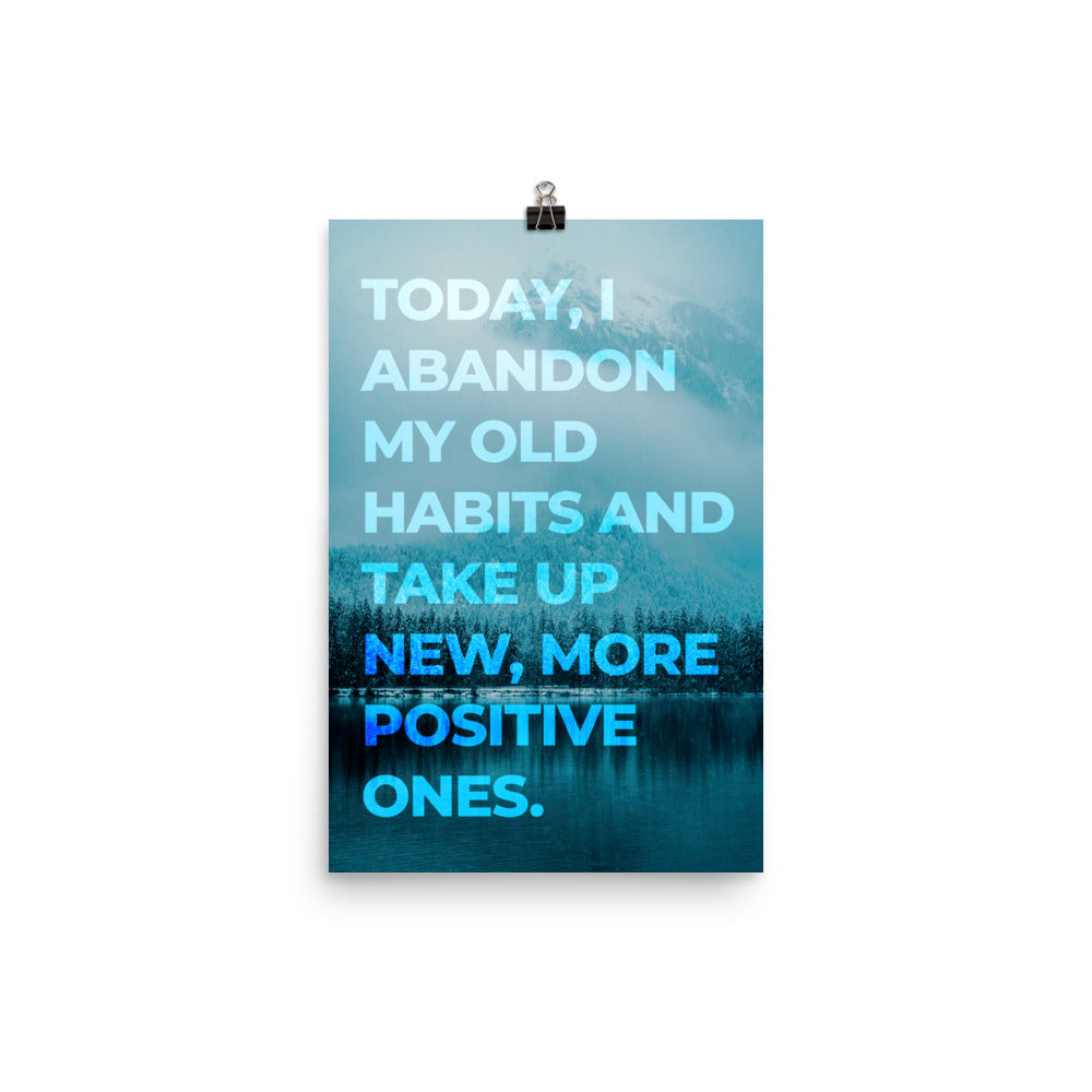 Today, I Abandon Old Habits Poster Print