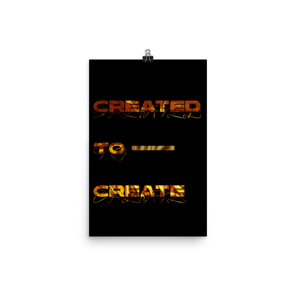 Created to Create Poster Print