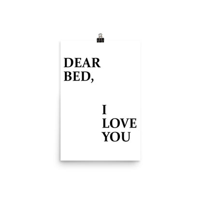Dear Bed, I Love You Poster Print