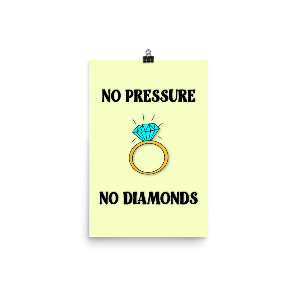 No Pressure No Diamonds Poster Print