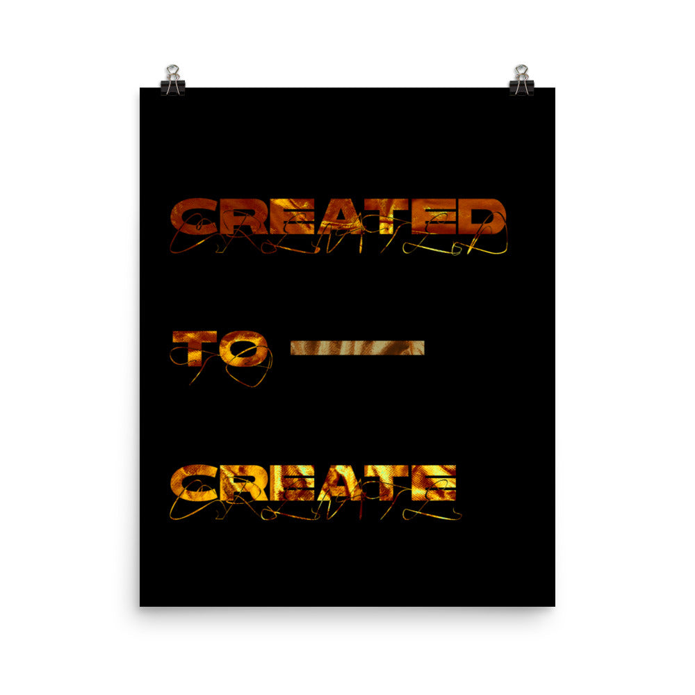 Created to Create Poster Print