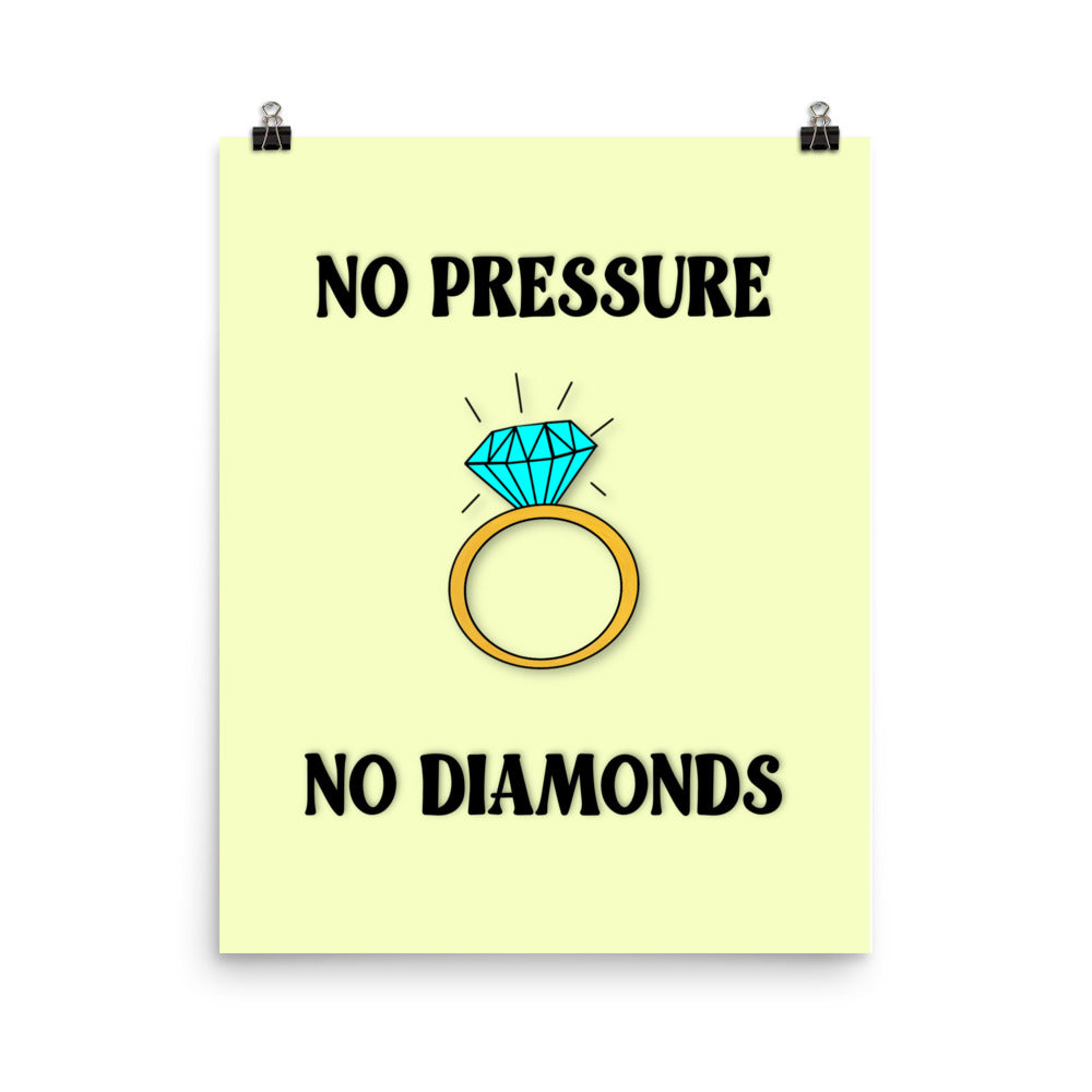 No Pressure No Diamonds Poster Print