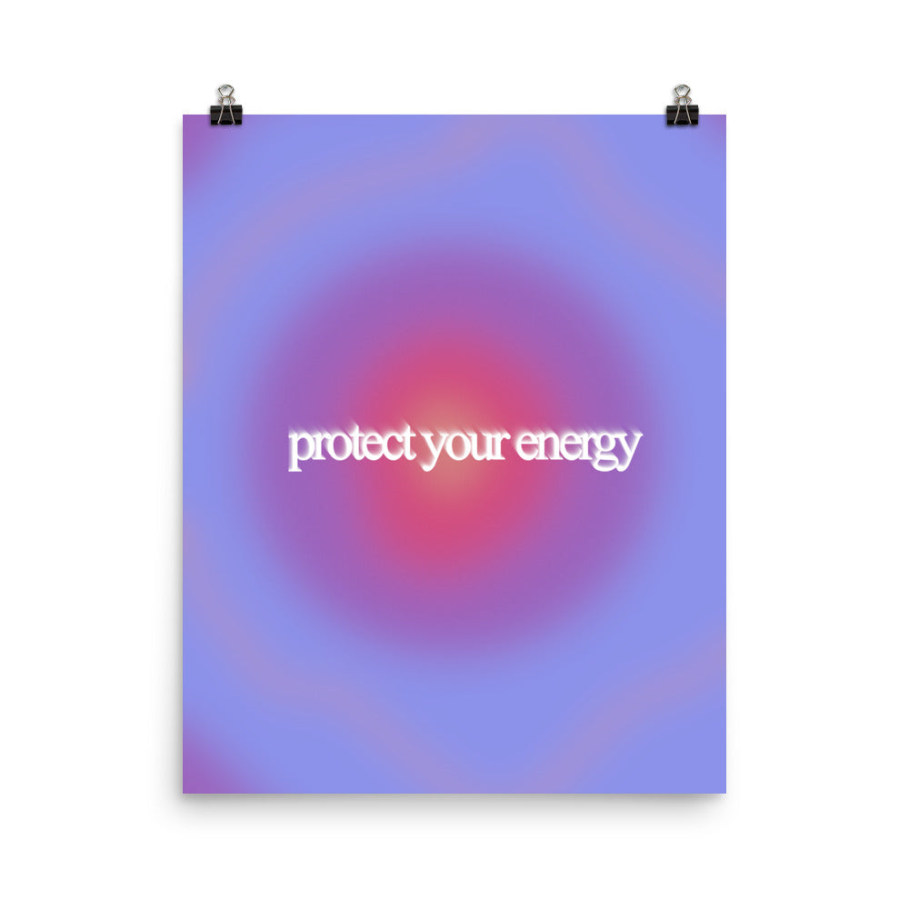 Protect Your Energy Poster Print