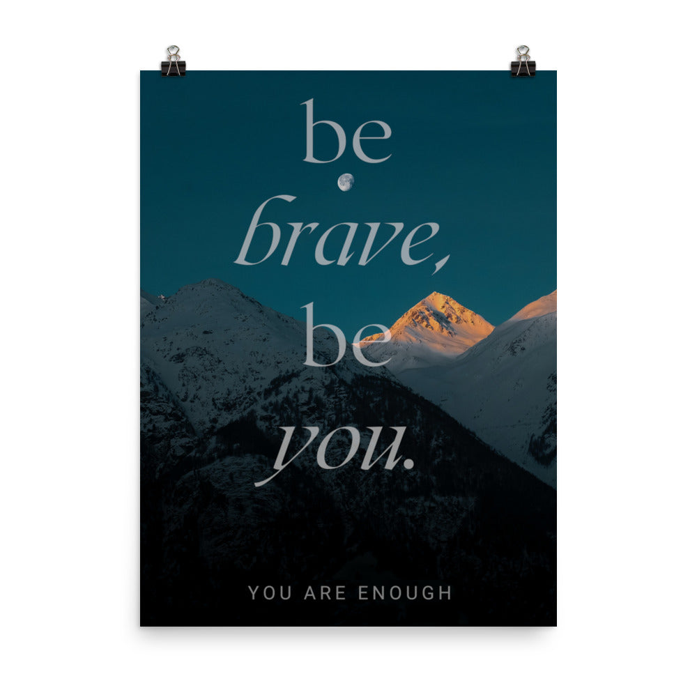 Be brave, be you Poster Print