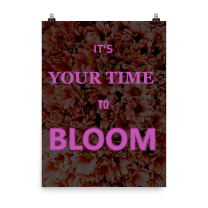Your Time to Bloom Poster Print