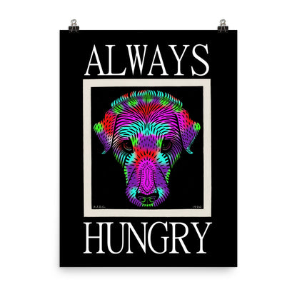 Always Hungry Poster Print