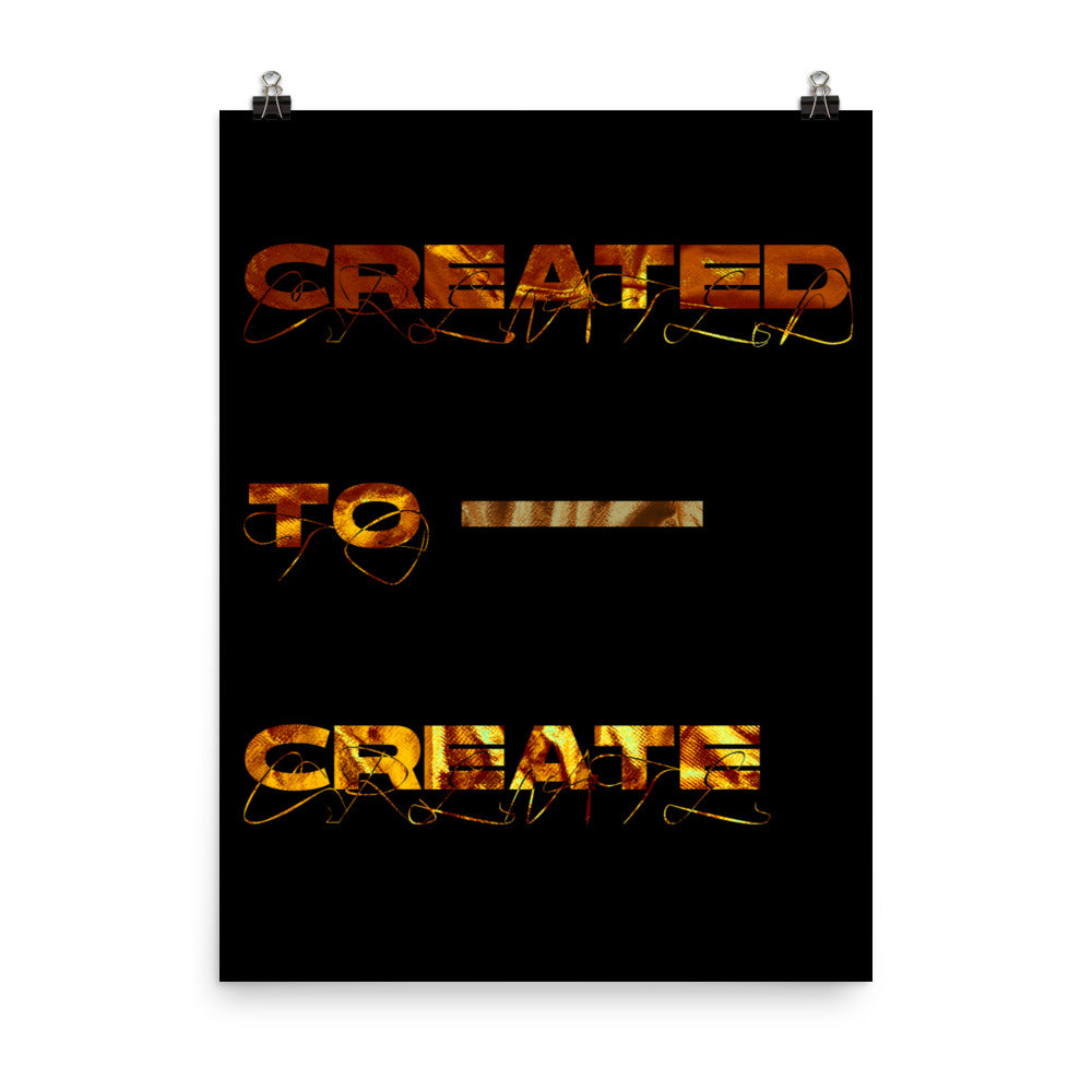 Created to Create Poster Print