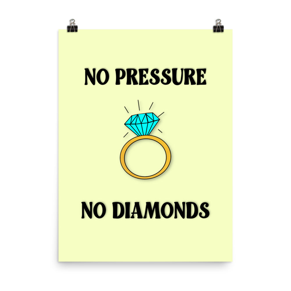 No Pressure No Diamonds Poster Print