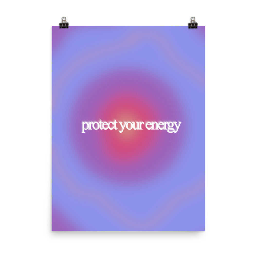 Protect Your Energy Poster Print