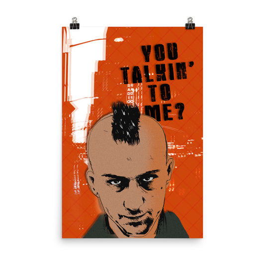 You Talkin' To Me Poster Print