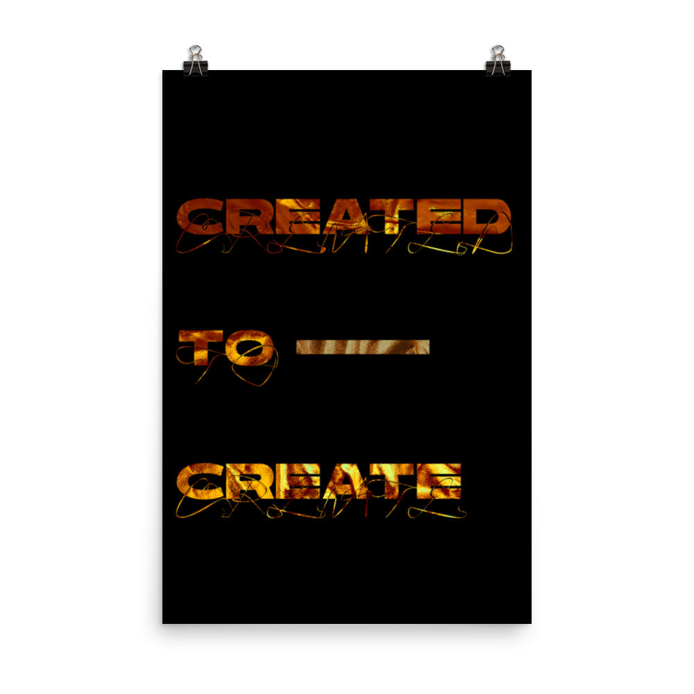 Created to Create Poster Print