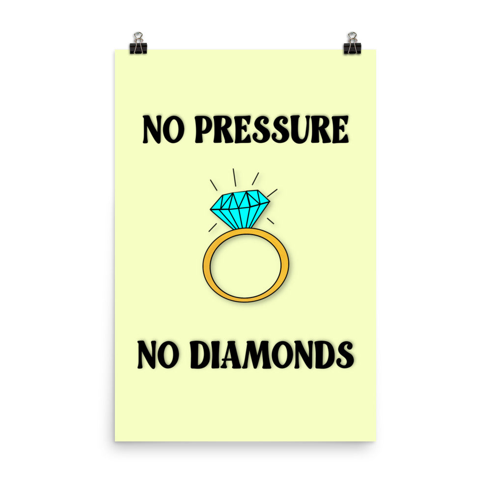 No Pressure No Diamonds Poster Print