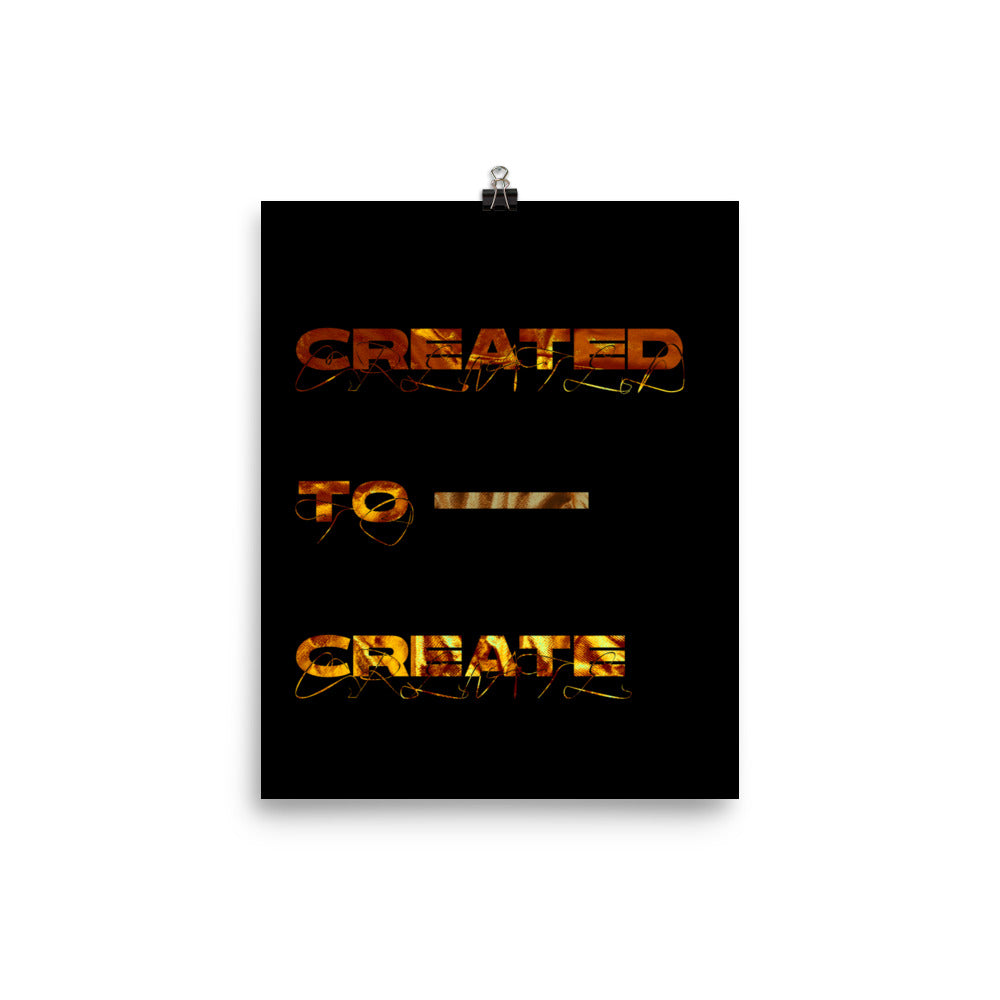 Created to Create Poster Print