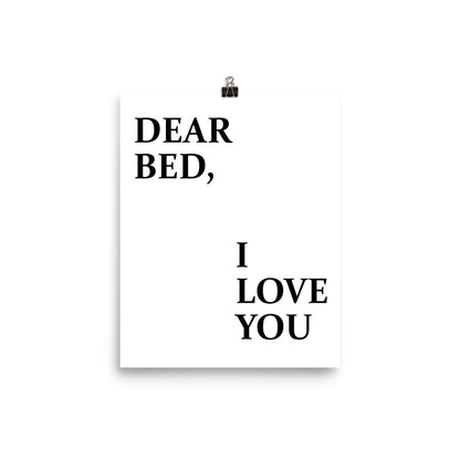 Dear Bed, I Love You Poster Print