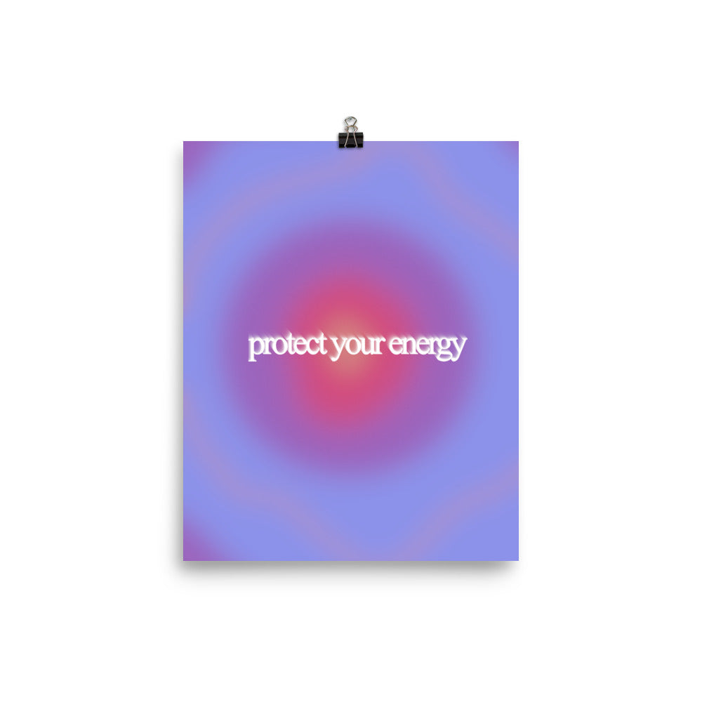 Protect Your Energy Poster Print